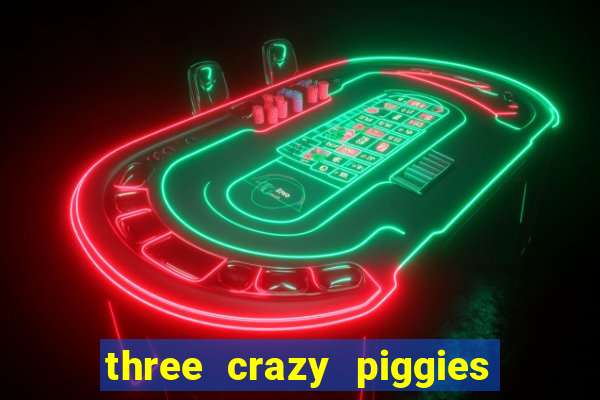 three crazy piggies onde jogar